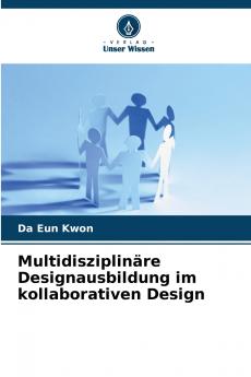 Multidisziplinäre Designausbildung im kollaborativen Design
