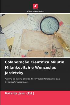 Colaboração Científica Milutin Milankovitch e Wenceslas Jardetzky