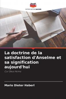 La doctrine de la satisfaction d'Anselme et sa signification aujourd'hui