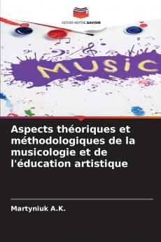 Aspects théoriques et méthodologiques de la musicologie et de l'éducation artistique