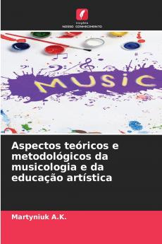 Aspectos teóricos e metodológicos da musicologia e da educação artística