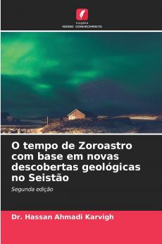 O tempo de Zoroastro com base em novas descobertas geológicas no Seistão