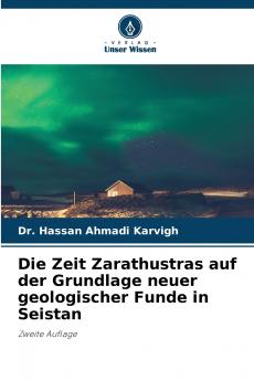 Die Zeit Zarathustras auf der Grundlage neuer geologischer Funde in Seistan
