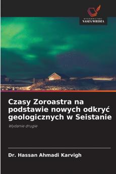 Czasy Zoroastra na podstawie nowych odkryć geologicznych w Seistanie