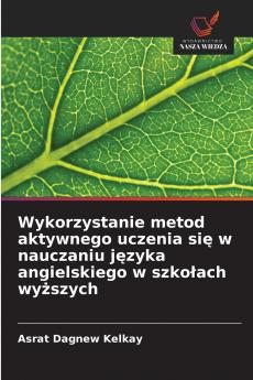 Wykorzystanie metod aktywnego uczenia się w nauczaniu języka angielskiego w szkołach wyższych