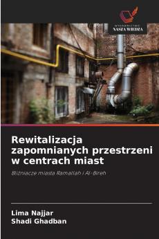 Rewitalizacja zapomnianych przestrzeni w centrach miast