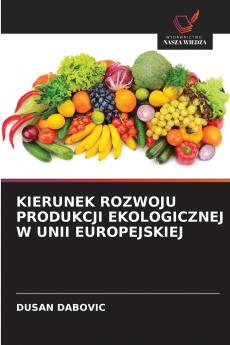 KIERUNEK ROZWOJU PRODUKCJI EKOLOGICZNEJ W UNII EUROPEJSKIEJ