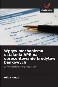 Wpływ mechanizmu ustalania APR na oprocentowanie kredytów bankowych