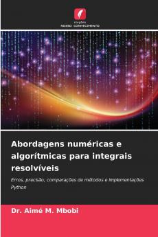 Abordagens numéricas e algorítmicas para integrais resolvíveis