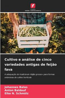 Cultivo e análise de cinco variedades antigas de feijão fava