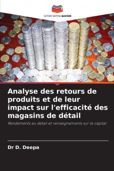 Analyse des retours de produits et de leur impact sur l'efficacité des magasins de détail