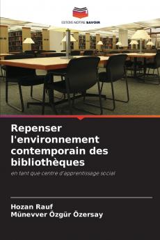 Repenser l'environnement contemporain des bibliothèques