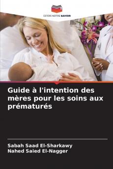 Guide à l'intention des mères pour les soins aux prématurés