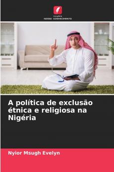A política de exclusão étnica e religiosa na Nigéria