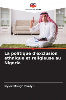 La politique d'exclusion ethnique et religieuse au Nigeria