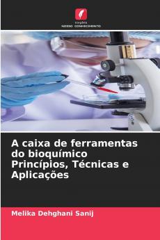 A caixa de ferramentas do bioquímico Princípios Técnicas e Aplicações