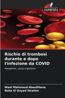 Rischio di trombosi durante e dopo l'infezione da COVID