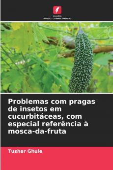Problemas com pragas de insetos em cucurbitáceas com especial referência à mosca-da-fruta