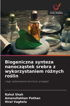 Biogeniczna synteza nanocząstek srebra z wykorzystaniem różnych roślin
