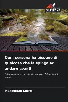 Ogni persona ha bisogno di qualcosa che la spinga ad andare avanti