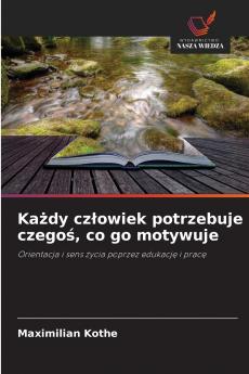 Każdy człowiek potrzebuje czegoś co go motywuje
