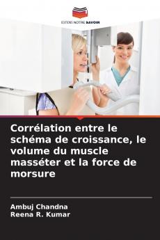 Corrélation entre le schéma de croissance le volume du muscle masséter et la force de morsure