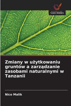 Zmiany w użytkowaniu gruntów a zarządzanie zasobami naturalnymi w Tanzanii