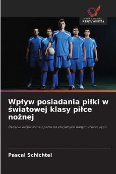 Wpływ posiadania piłki w światowej klasy piłce nożnej
