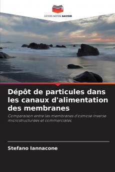 Dépôt de particules dans les canaux d'alimentation des membranes