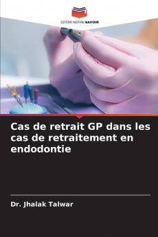Cas de retrait GP dans les cas de retraitement en endodontie