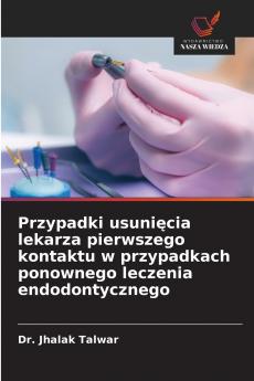 Przypadki usunięcia lekarza pierwszego kontaktu w przypadkach ponownego leczenia endodontycznego