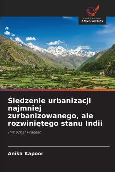 Śledzenie urbanizacji najmniej zurbanizowanego ale rozwiniętego stanu Indii