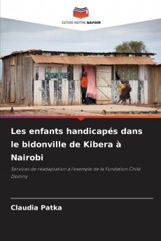 Les enfants handicapés dans le bidonville de Kibera à Nairobi