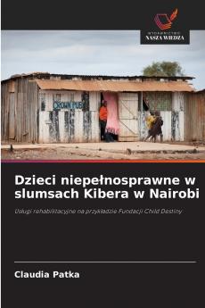 Dzieci niepełnosprawne w slumsach Kibera w Nairobi