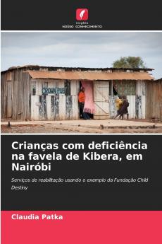 Crianças com deficiência na favela de Kibera em Nairóbi