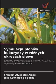 Symulacja plonów kukurydzy w różnych okresach siewu