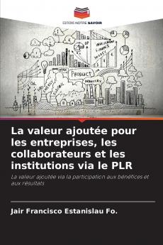 La valeur ajoutée pour les entreprises les collaborateurs et les institutions via le PLR