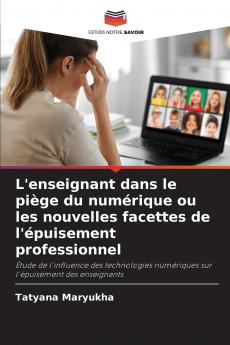 L'enseignant dans le piège du numérique ou les nouvelles facettes de l'épuisement professionnel