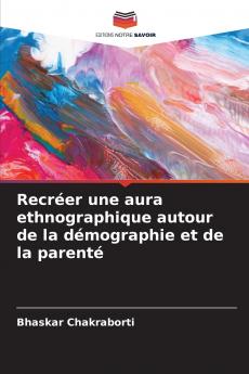 Recréer une aura ethnographique autour de la démographie et de la parenté
