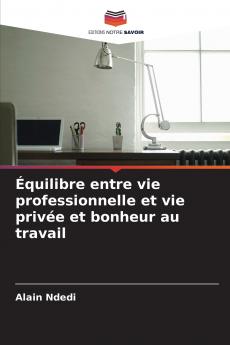 Équilibre entre vie professionnelle et vie privée et bonheur au travail