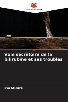 Voie sécrétoire de la bilirubine et ses troubles