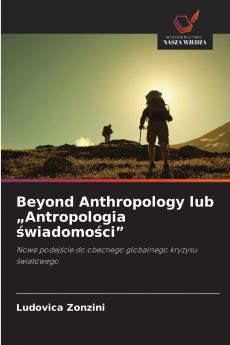 Beyond Anthropology lub „Antropologia świadomości