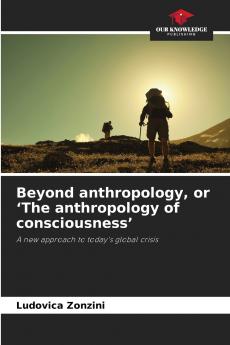 Beyond anthropology or 'The anthropology of consciousness'