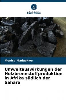Umweltauswirkungen der Holzbrennstoffproduktion in Afrika südlich der Sahara