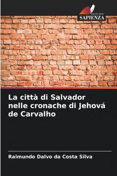 La città di Salvador nelle cronache di Jehová de Carvalho
