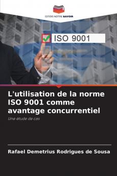 L'utilisation de la norme ISO 9001 comme avantage concurrentiel