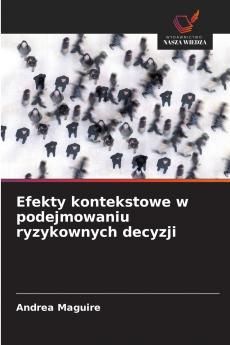 Efekty kontekstowe w podejmowaniu ryzykownych decyzji