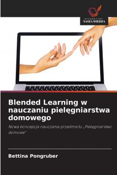 Blended Learning w nauczaniu pielęgniarstwa domowego