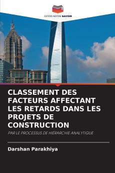 CLASSEMENT DES FACTEURS AFFECTANT LES RETARDS DANS LES PROJETS DE CONSTRUCTION