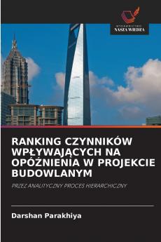 RANKING CZYNNIKÓW WPŁYWAJĄCYCH NA OPÓŹNIENIA W PROJEKCIE BUDOWLANYM